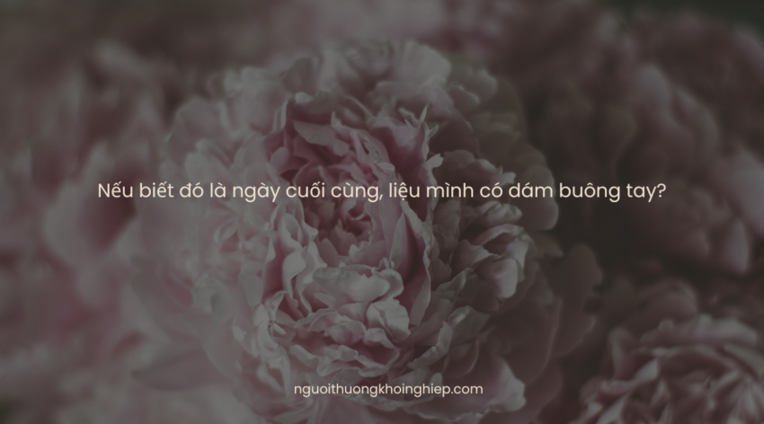 Nếu biết đó là ngày cuối cùng
